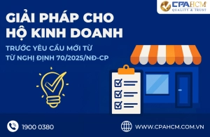 GIẢI PHÁP CHO HỘ KINH DOANH TRƯỚC YÊU CẦU MỚI TỪ NGHỊ ĐỊNH 70/2025/NĐ- CP